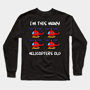 I'm This Many Helicopters Old 4th Birthday 4 Years Old Bday Long Sleeve T-Shirt